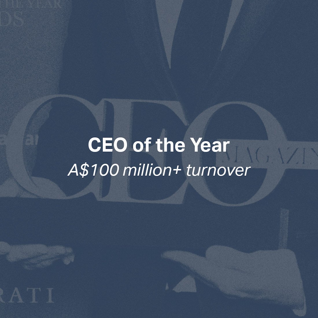 CEO of the Year - A$100 million+ turnover